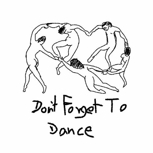 don't forget to dance