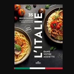 PDF [READ] 📖 L'italie dans votre assiette, 35 recettes, histoires et anecdotes pour étonner vos co