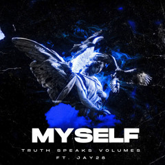 “Myself” TrUth Speaks Volumes feat. Jay 28