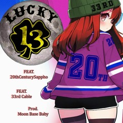 Lucky13 (Feat. 20thCenturySappho) (Prod. MoonBaseBaby)