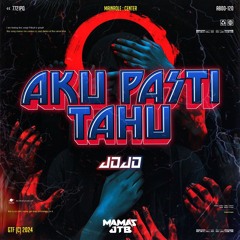 AKU PASTI TAHU - [ MAMAS JTB _ X JOJO ] #VIP!!!
