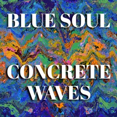 Blue Soul - Concrete Waves