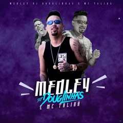 Medley DJ Douglinhas (feat. Mc Talibã)