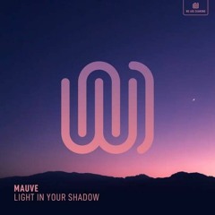 Mauve - Light in Your Shadow