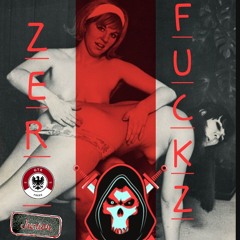 Zero Fuckz Chuck Bucklez Ft GTRFREEK