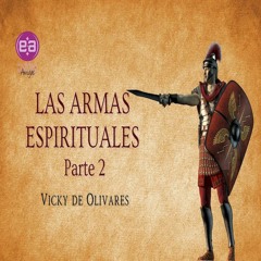 Vicky de Olivares - Las armas espirituales - Parte 2