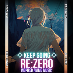 Re:Zero - Keep Going | Fanmade Anime Music