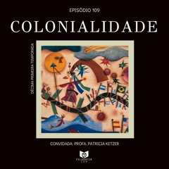 Episódio 109: Colonialidade