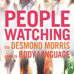 GET [KINDLE PDF EBOOK EPUB] Peoplewatching: The Desmond Morris Guide to Body Language by  Desmond Mo