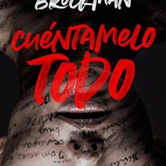 [VIEW] KINDLE 📮 Cuéntamelo todo (Ficción) (Spanish Edition) by  Cambria Brockman [EB