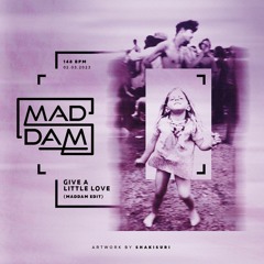 Give A Little Love (MaddaM Edit)