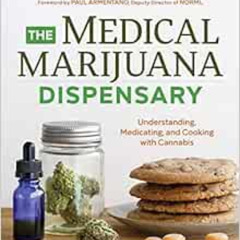 GET PDF 📗 The Medical Marijuana Dispensary: Understanding, Medicating, and Cooking w