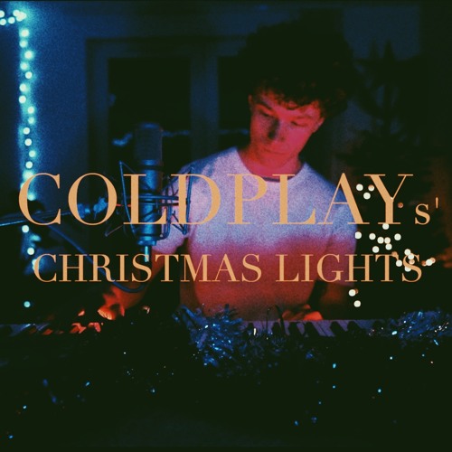 Stream Coldplay - Christmas Lights (Cover) by Olly Nicholls | Listen online  for free on SoundCloud