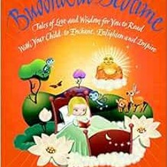 READ EBOOK EPUB KINDLE PDF Buddha at Bedtime: Tales of Love and Wisdom for You to Rea
