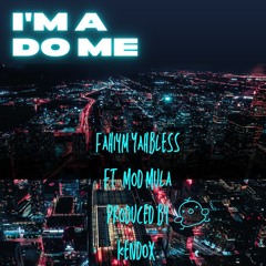 Im a do me- Fahiym Yahbless ft Mod Mula produced by Kendox