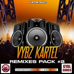 VYBZ KARTEL REMIXES PACK PT.2 (GYAL SONGS)®