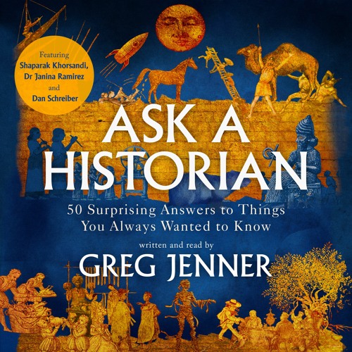 Ask A Historian written and read by Greg Jenner
