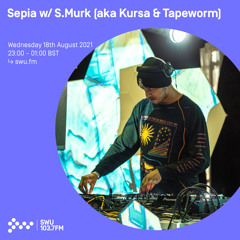 Sepia w/ S.Murk (aka Kursa & Tapeworm) 18TH AUG 2021