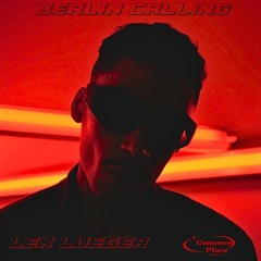 Berlin Calling - Lex Lueger