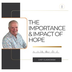 KingdomTalks with Chet Gladkowski on the Importance & Impact of Hope