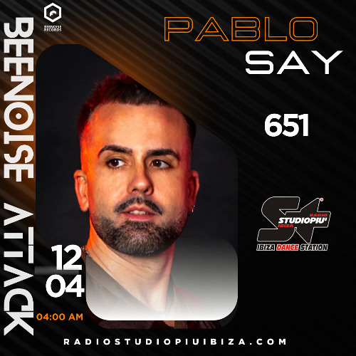 Beenoise attack ep. 651 with Pablo Say (Studio Piu Ibiza 102 in Fm)