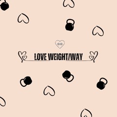 Love Weight-Way