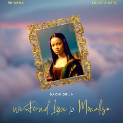 Rihanna Ft. Lojay & Sarz - We Found Love X Monalisa (Mashup)