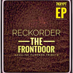 Reckorder - The Frontdoor (Bassline Pumpers TBT)