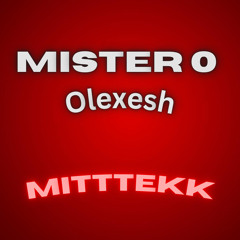 MiTTTekK | Olexesh - Mister O | Remix