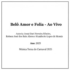 BELÔ, AMOR E FOLIA (Composição - Josavih, Robhson Abreu e Bertão - Ao vivo (2025)