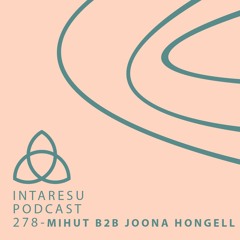 Intaresu Podcast 278 - Mihut B2b Joona Hongell