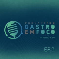 Gastro em Foco | Temp.14 | #03 - DRGE