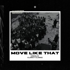 GREMLIN X CLANCY CLARKE - MOVE LIKE THAT [Free Download]