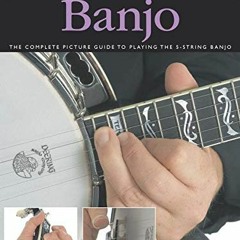 Access EBOOK EPUB KINDLE PDF Absolute Beginners - Banjo: The Complete Picture Guide to Playing the B