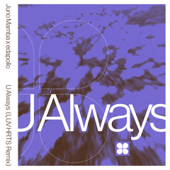 U Always (LUV HRTS Remix)