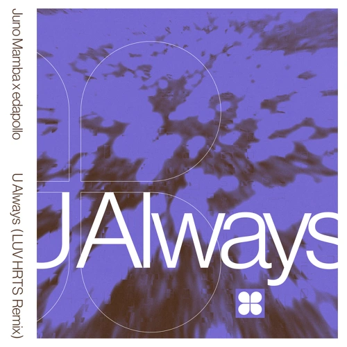 Artwork for the song Juno Mamba - U Always (LUV HRTS Remix) by Juno Mamba on Next Sound