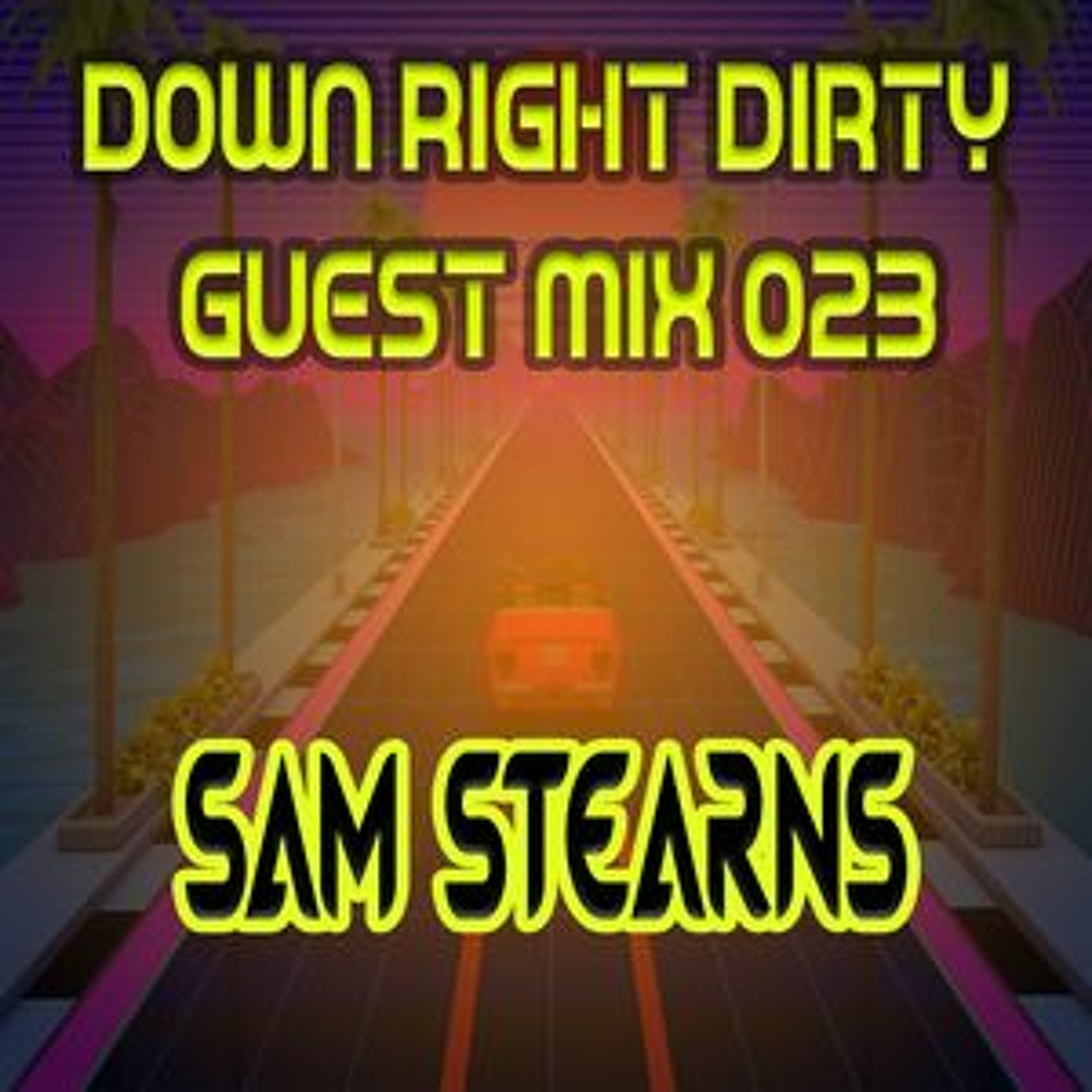DownRightDirtyProductions - Down Right Dirty Guest Mix 023   Sam Stearns