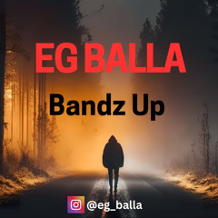 BANDZ UP - EG BALLA