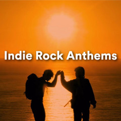 Indie Rock Anthems