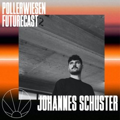 PollerWiesen Futurecast #6 - JOHANNES SCHUSTER