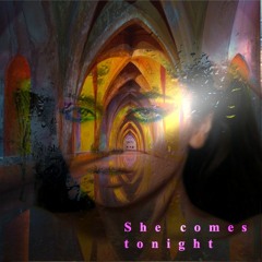 She Comes Tonight