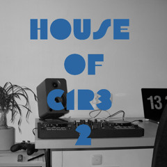 HOUSE OF CIRE 2