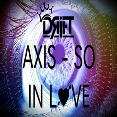 AXIS - SO IN LOVE - DRIFT (REMIX)
