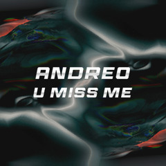Andreo - U Miss Me