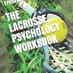READ EBOOK 🖌️ The Lacrosse Psychology Workbook: How to Use Advanced Sports Psycholog