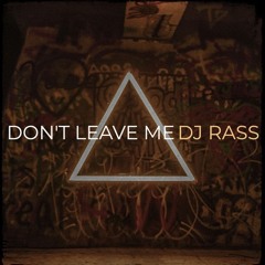 Jauz - Don't Leave Me ( Remix By DJ Rass )