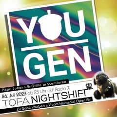 26.07.2023 - ToFa Nightshift mit YouGen e.V.