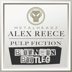 Alex Reece - Pulp Fiction [Brownson Bootleg] (Free Download)