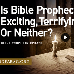Bible Prophecy Update - Exciting, Terrifying Or Neither? | JD Farag