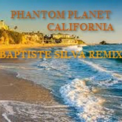 Phantom Planet - California (Baptiste Silva Remix)